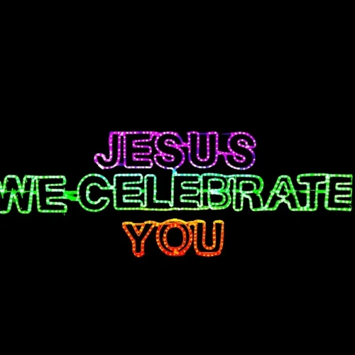 Jesus We Celebrate You Rope Light Motif 